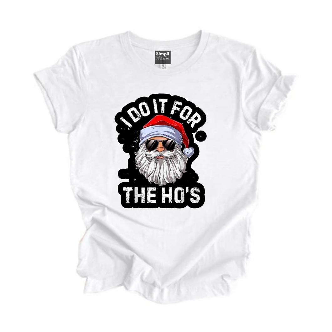 I Do It For The Ho's Tshirt