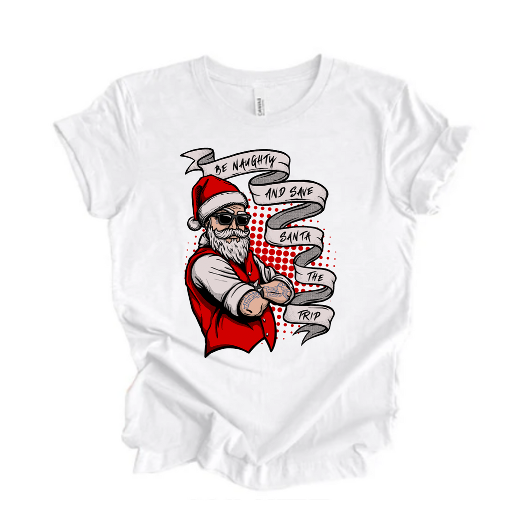 Be Naughty and Save Santa the Trip Tshirt