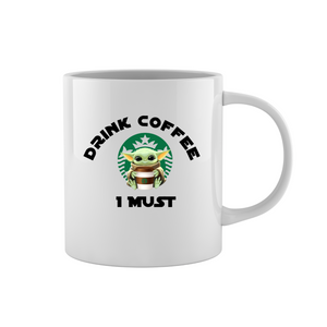 Drink Coffee I Must Mug