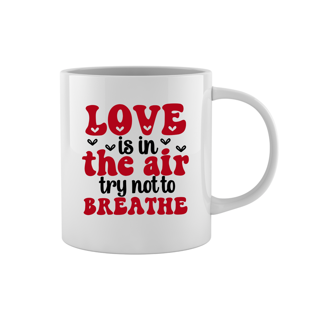 Love is in the Air Try not to Breathe Mug