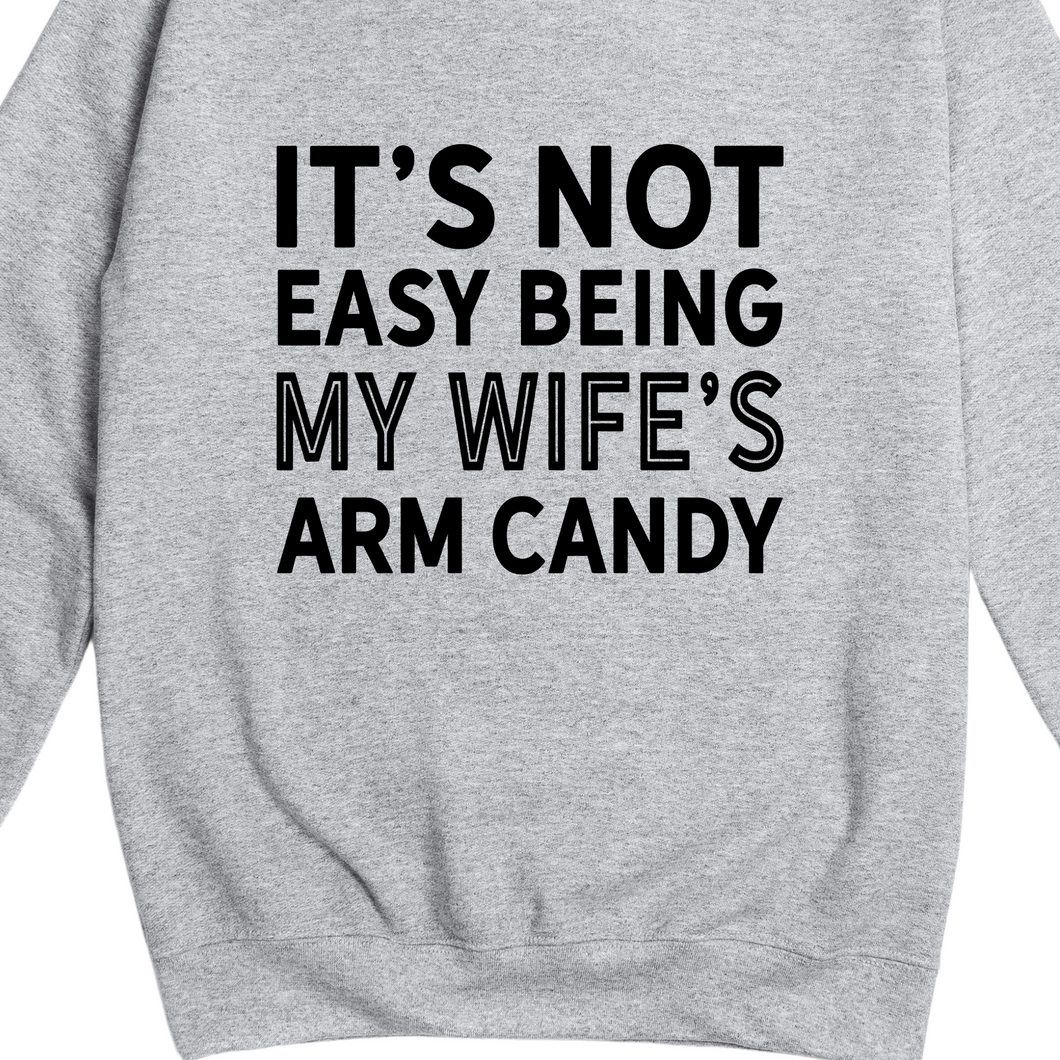 It's Not Easy Being My Wife's Arm Candy Jumper
