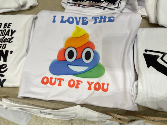 I Love The Sh"t Out Of You Tshirt