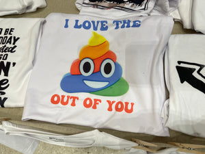I Love The Sh"t Out Of You Tshirt
