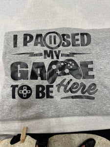 Paused My Game To Be Here Tshirt