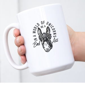 In a World of Unicorns be a Bad Ass XL Mug