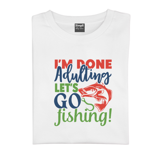 Done Adulting Let's Go Fishing Tshirt