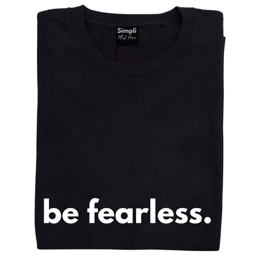 Be Fearless Tshirt