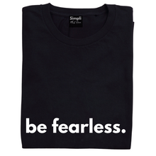 Load image into Gallery viewer, Be Fearless Tshirt

