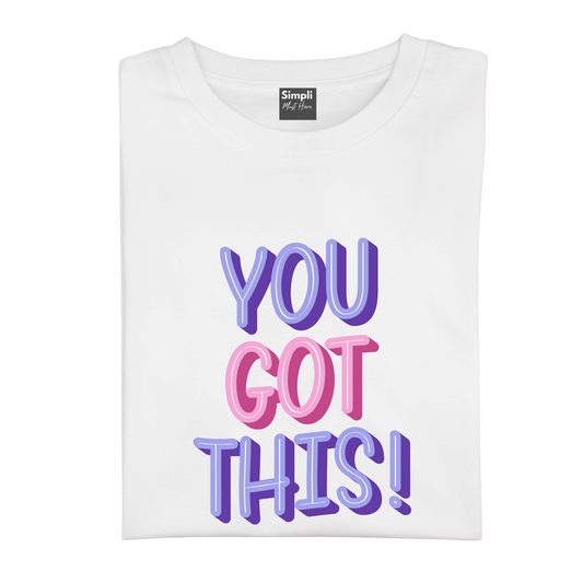 You Got This Tshirt