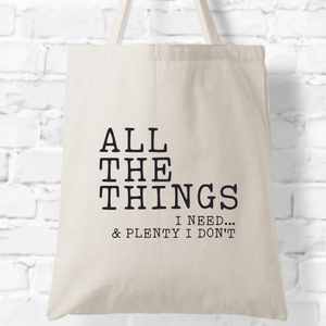 All The Things I Need Tote Bag