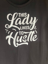 Load image into Gallery viewer, This Lady Likes to Hustle Tshirt
