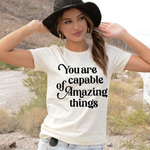 You Are Capable of Amazing Things Tshirt