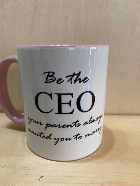 Be the CEO Your Parents Always Wanted You to Marry Mug