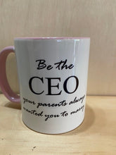 Load image into Gallery viewer, Be the CEO Your Parents Always Wanted You to Marry Mug
