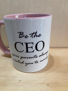 Be the CEO Your Parents Always Wanted You to Marry Mug