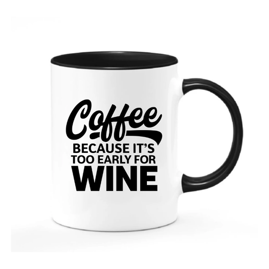 Simpli Must Have Mug Black Handle Coffee Because Too Early for Wine Mug