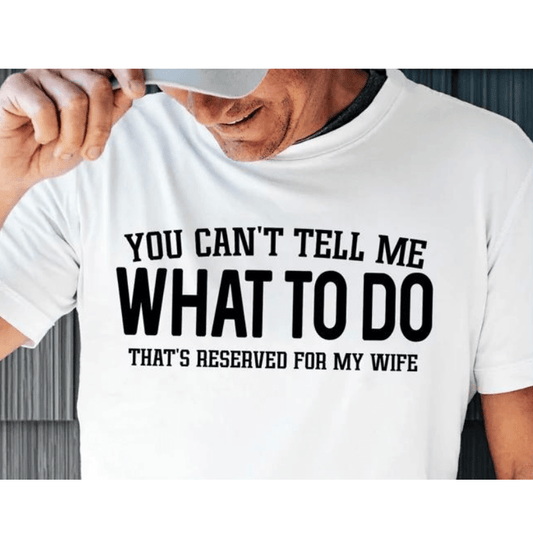 Simpli Must Have tshirt You Can't Tell Me What to Do Tshirt