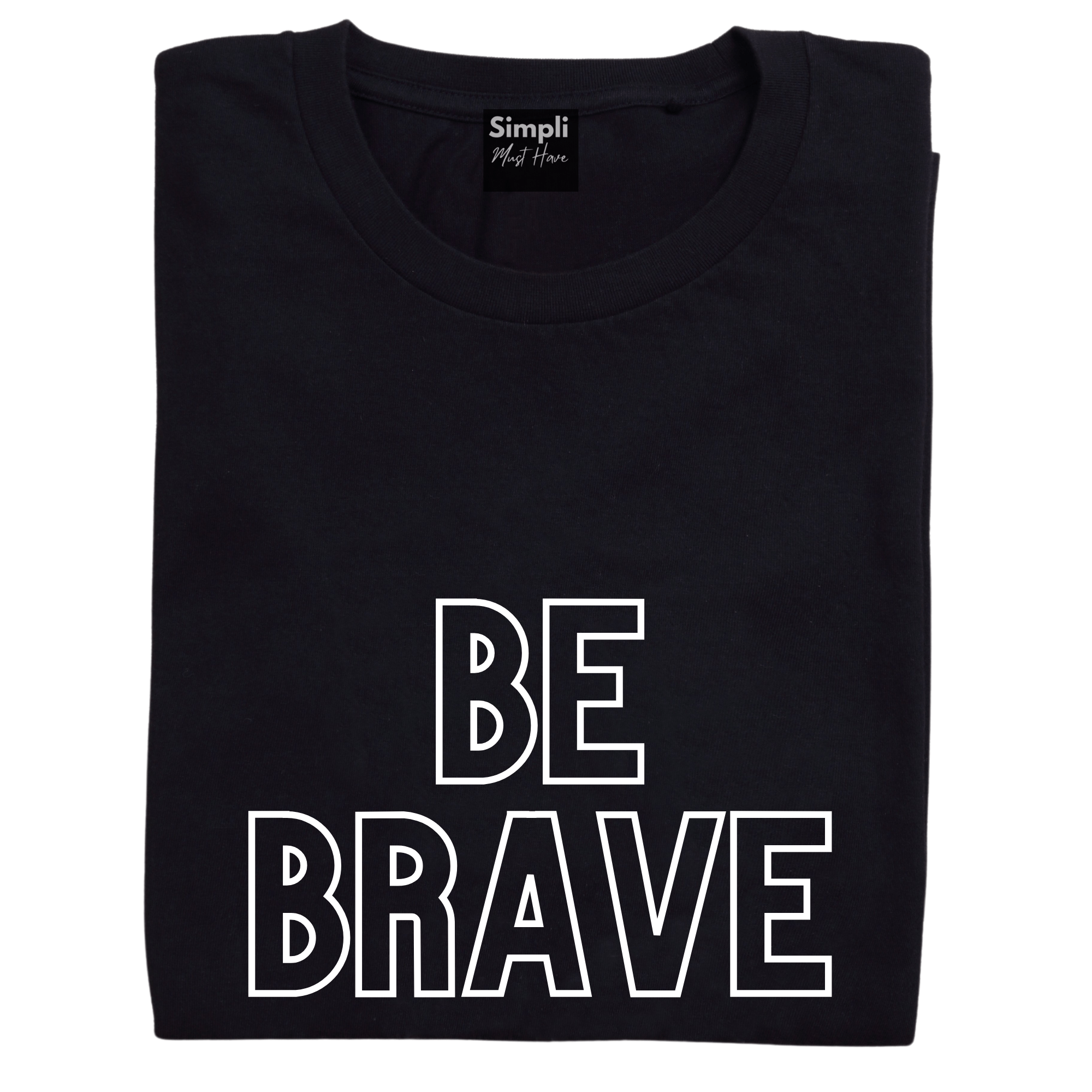 Simpli Shirts BE BRAVE Tshirt