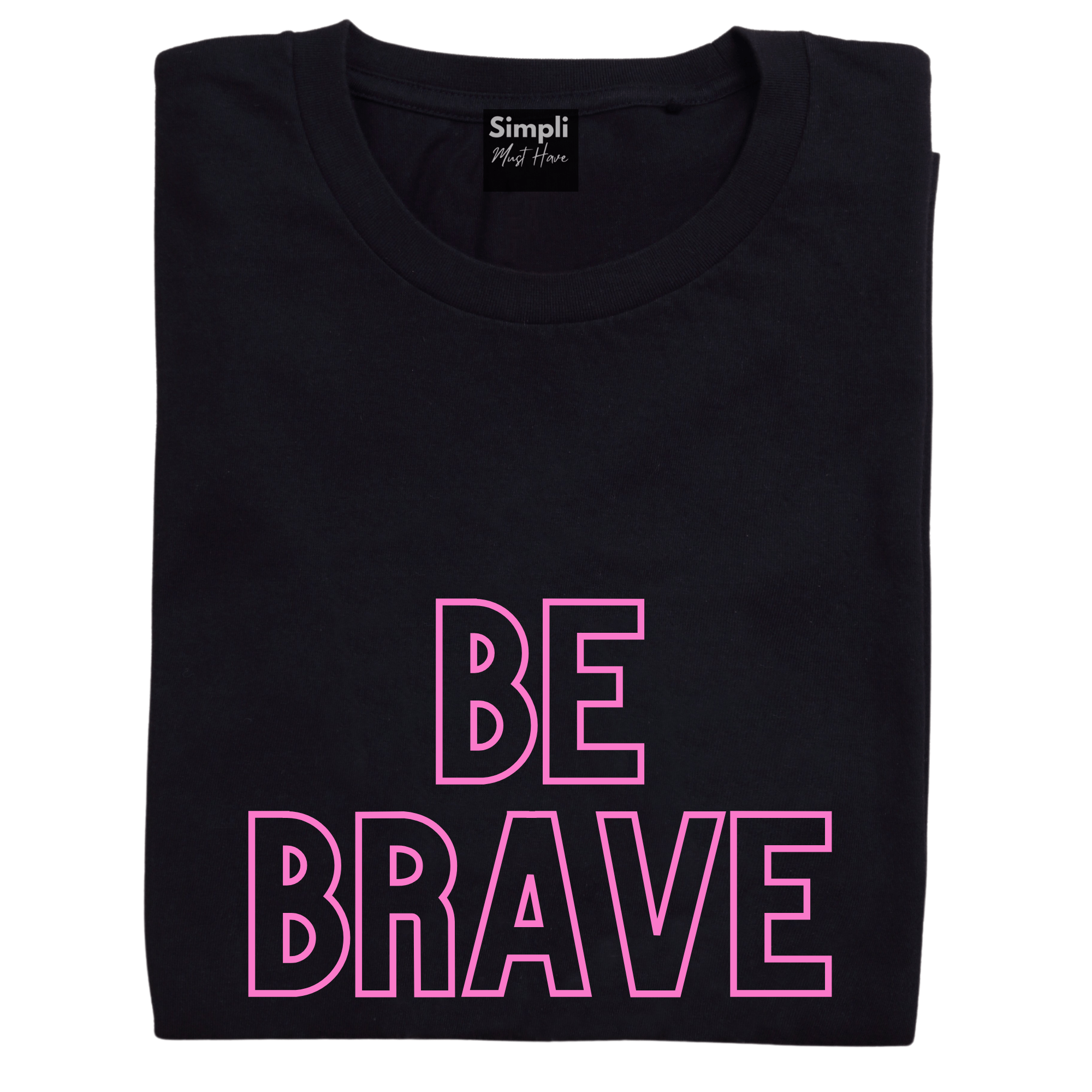 Simpli Shirts BE BRAVE Tshirt