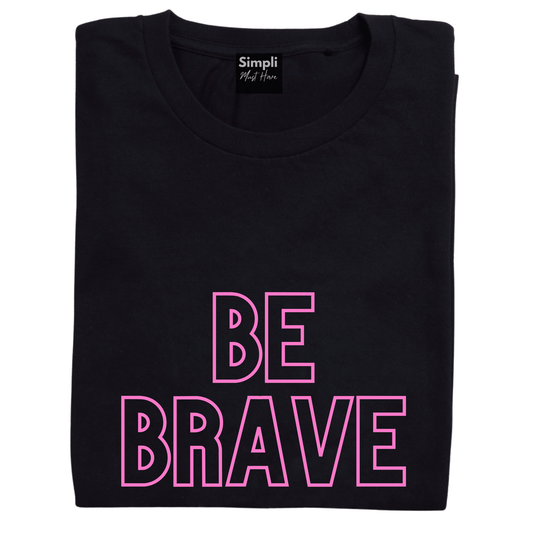 Simpli Shirts BE BRAVE Tshirt