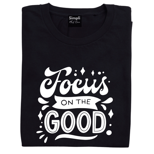 Simpli Shirts Focus on the Good Tshirt