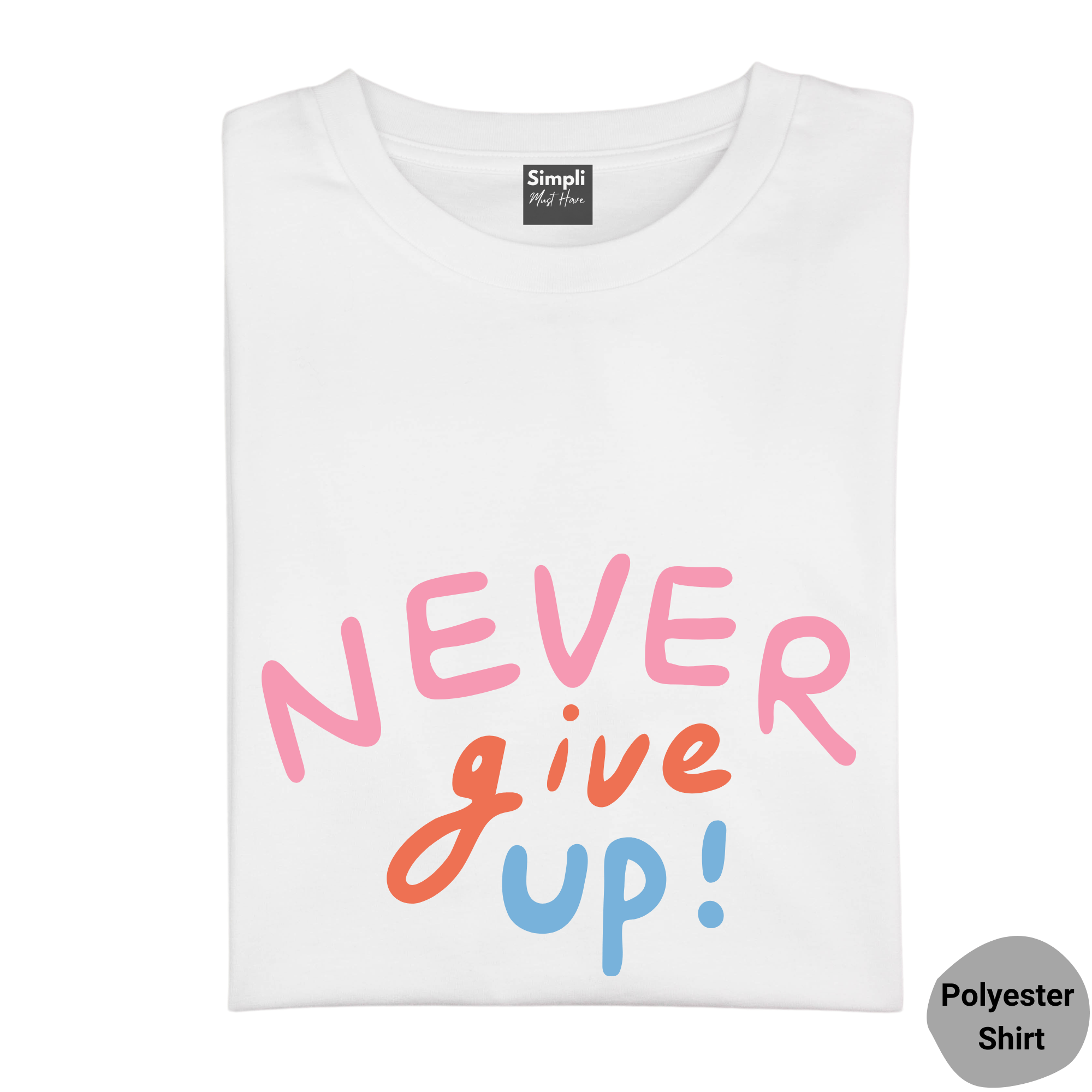 Simpli Shirts Never Give Up Tshirt