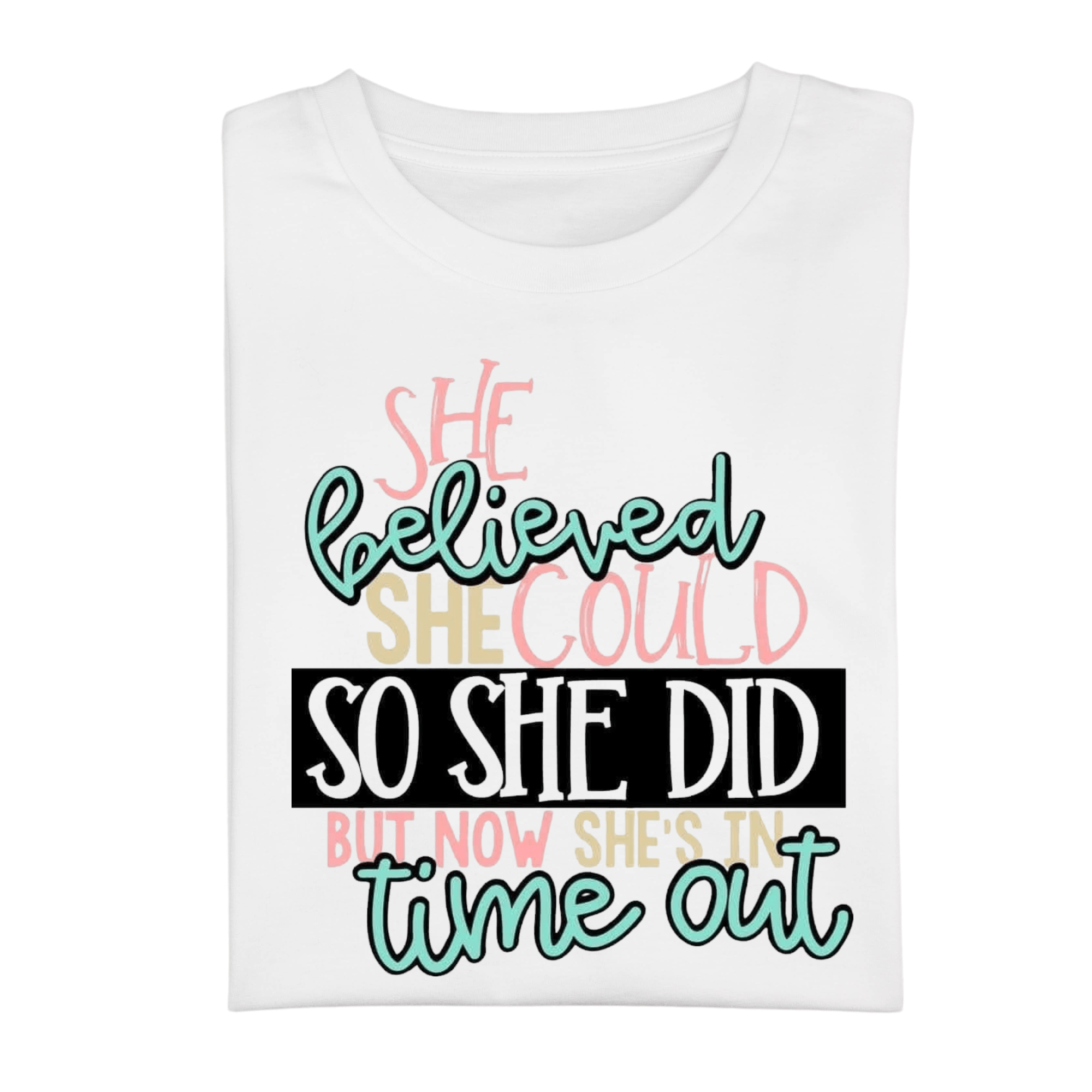 Simpli Shirts She Believed She Could Time Out Tshirt