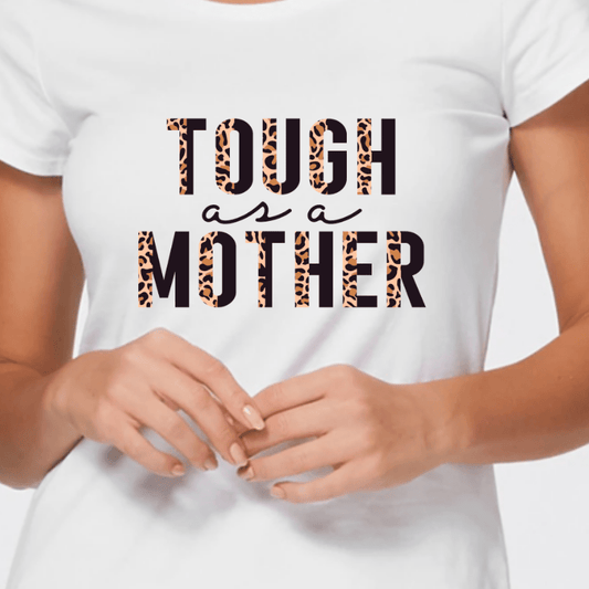 Simpli Shirts Tough as a Mother Tee
