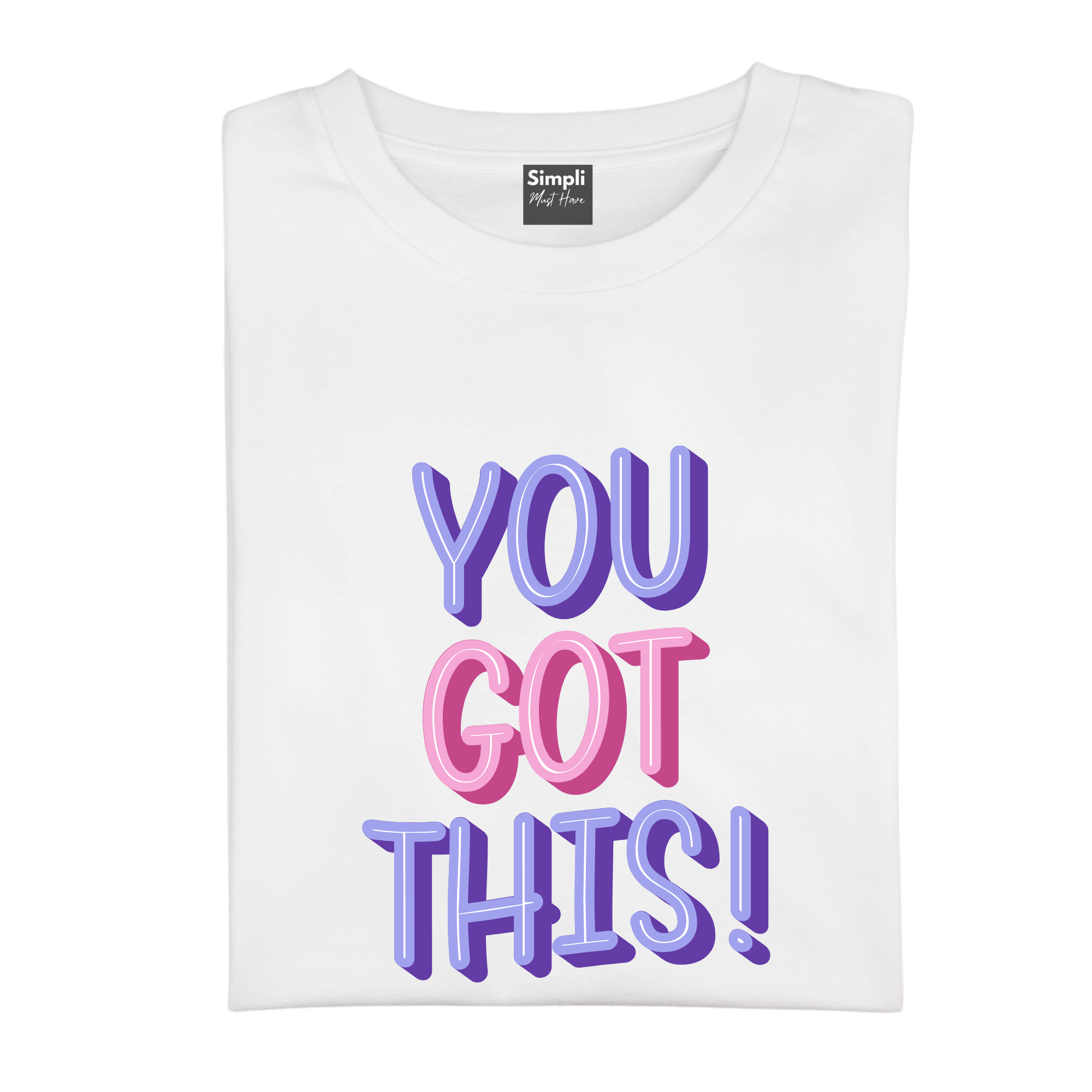 Simpli Shirts You Got This Tshirt