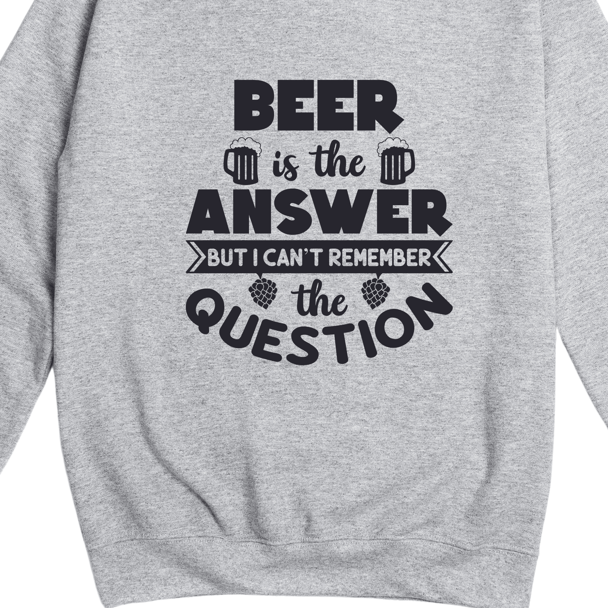 Simpli Sweatshirt Beer is the Answer Jumper
