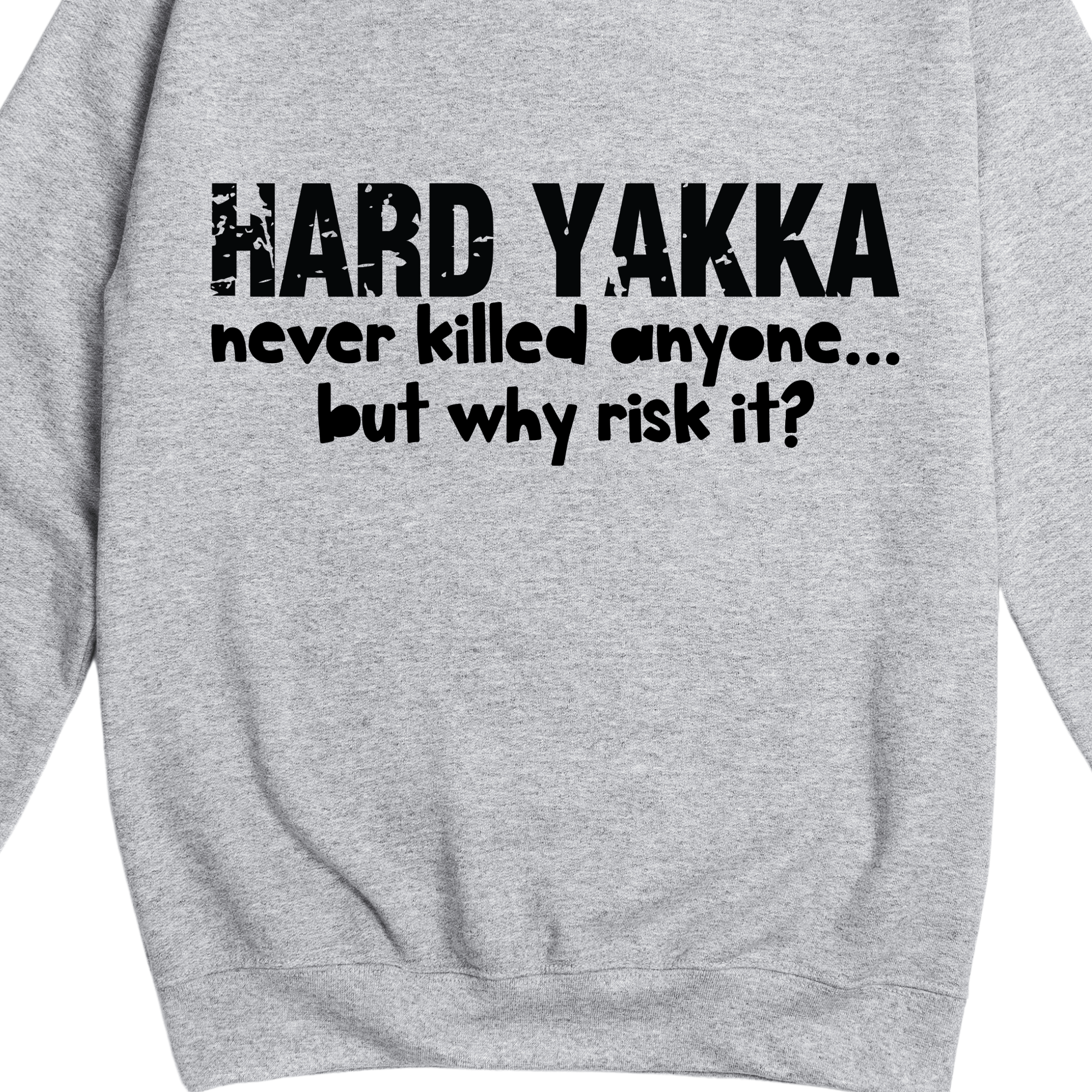 Simpli Sweatshirt Hard Yakka Never Killed Anyone Jumper