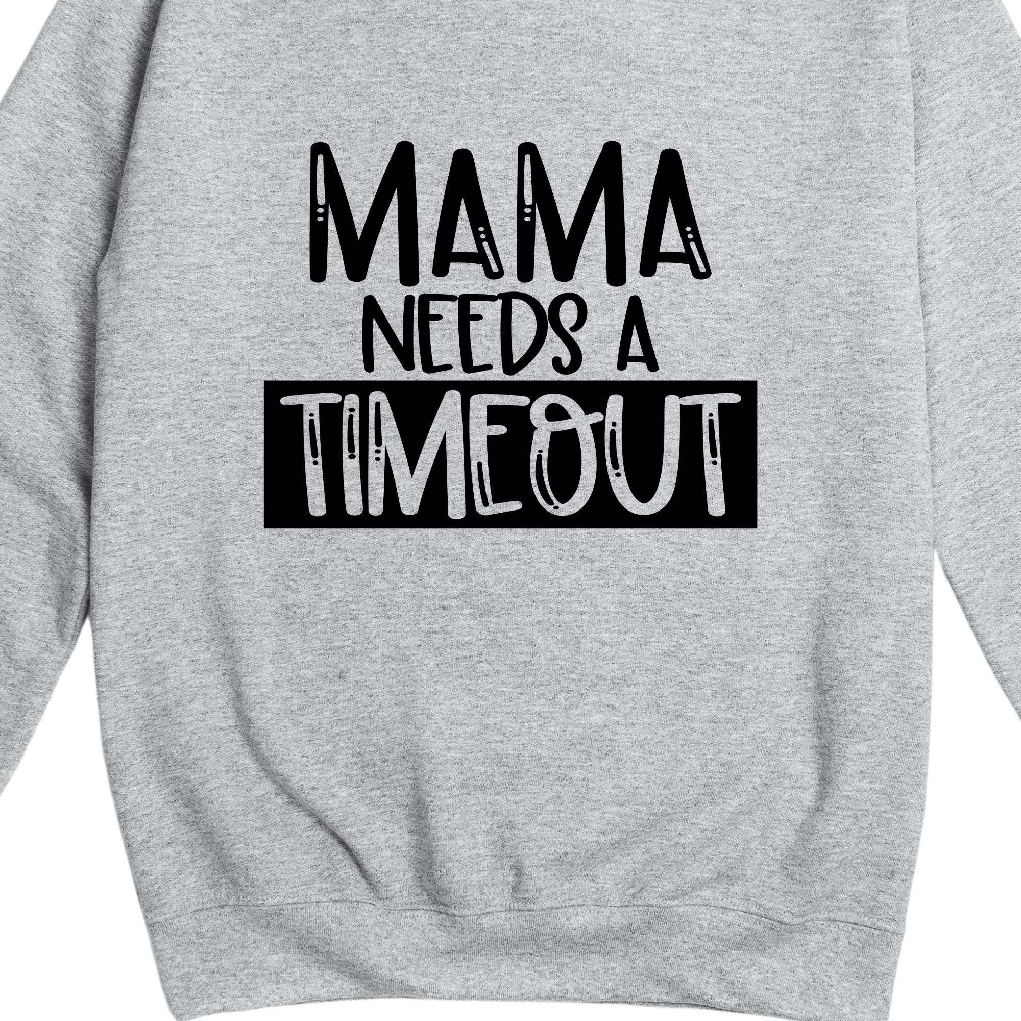 Simpli Sweatshirt Mama Needs a Timeout Jumper