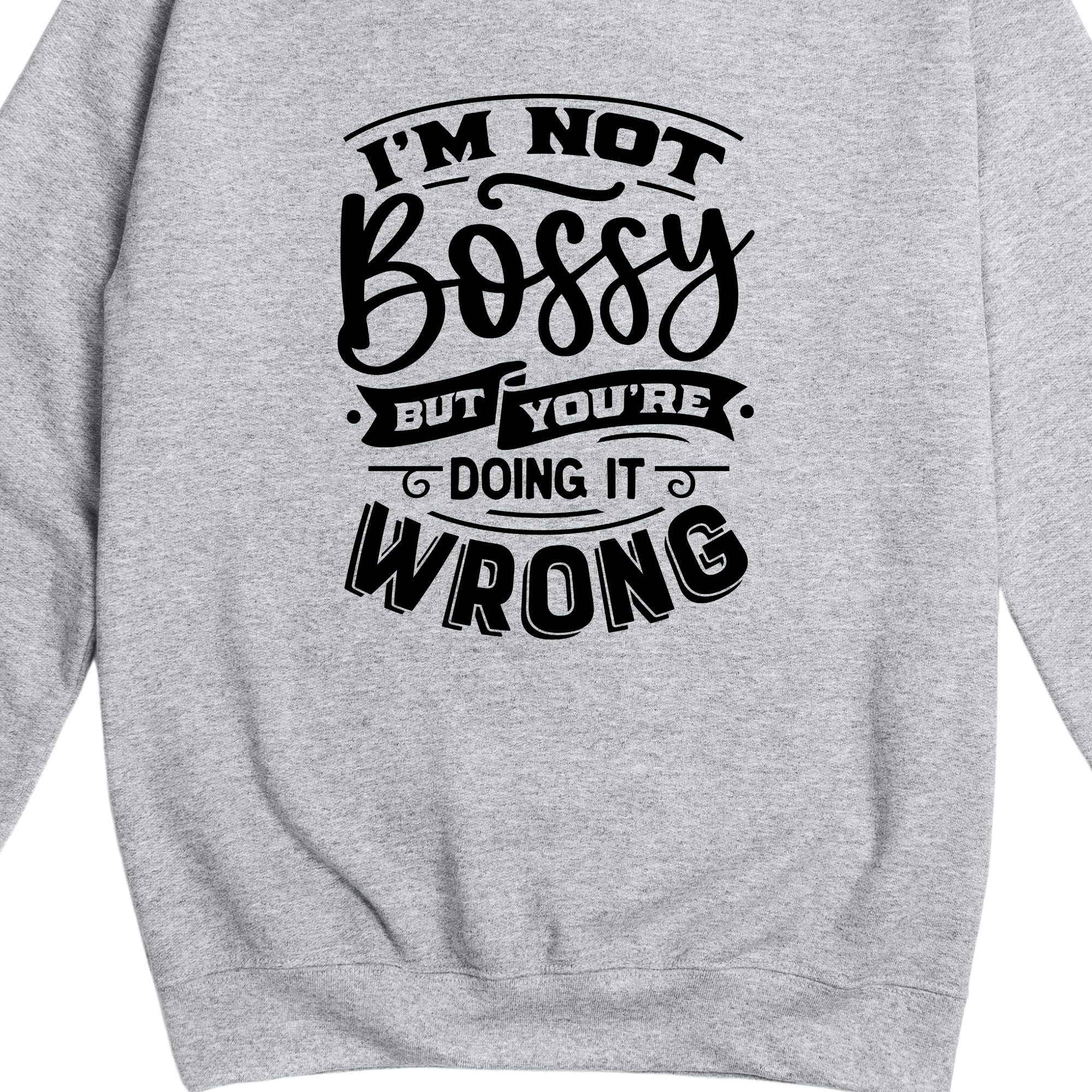 Simpli Sweatshirt Not Bossy But You're Doing it Wrong Jumper