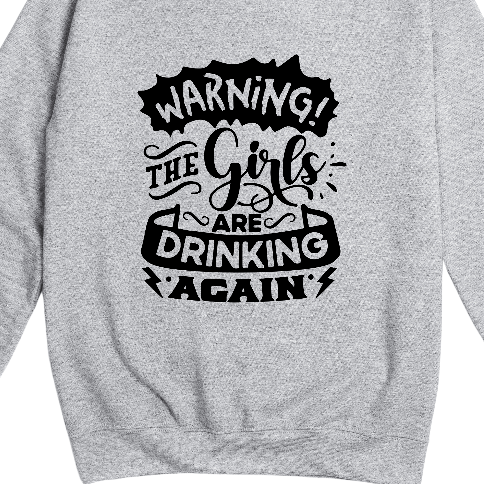 Simpli Sweatshirt S / Grey Warning Girls are Drinking Again Jumper