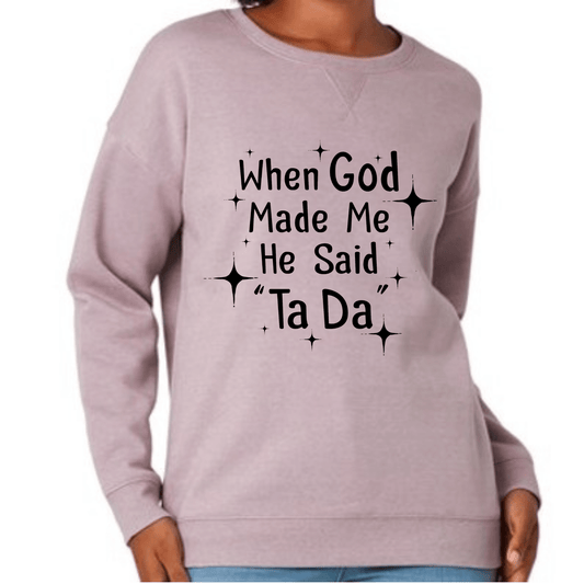 Simpli Sweatshirt S / Lilac When God Made Me He Said TaDa Jumper