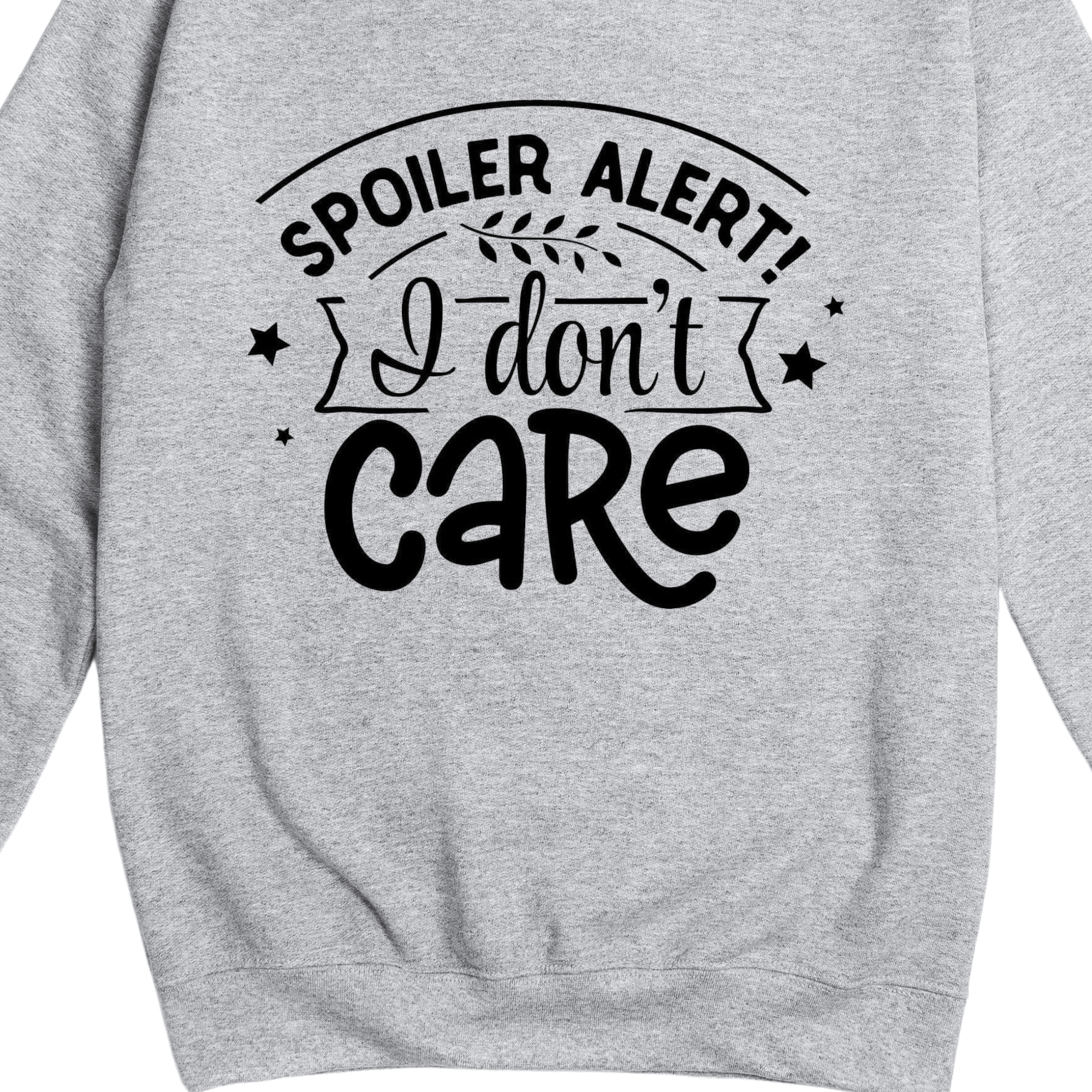 Simpli Sweatshirt Spoiler Alert I Don't Care Jumper