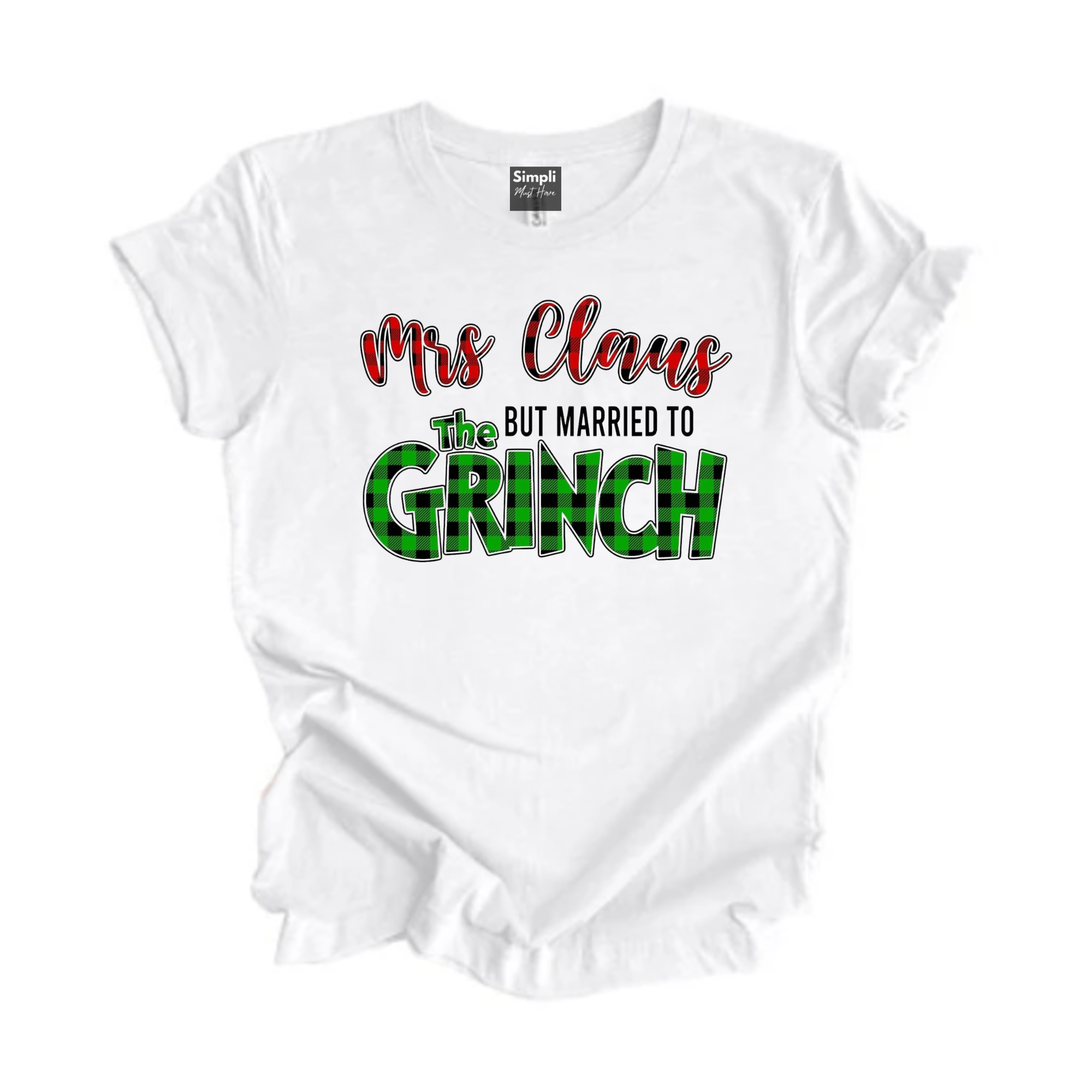 Simpli tshirt XS / Design 2 Mrs Claus but Married to the Grinch Tshirt