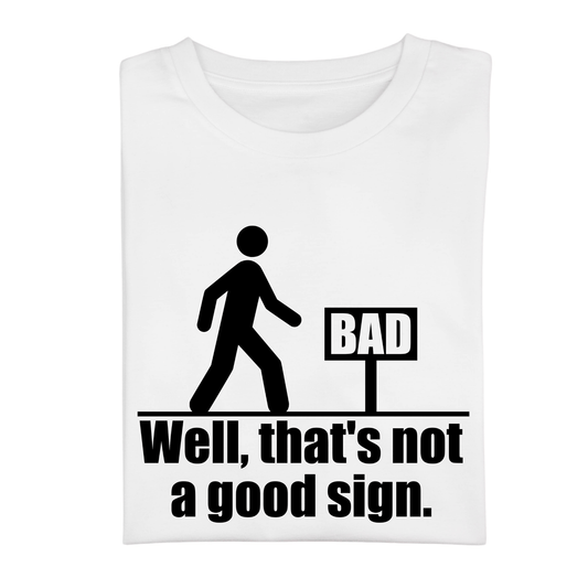 SimpliMust Apparel & Accessories Not a Good Sign T-Shirt