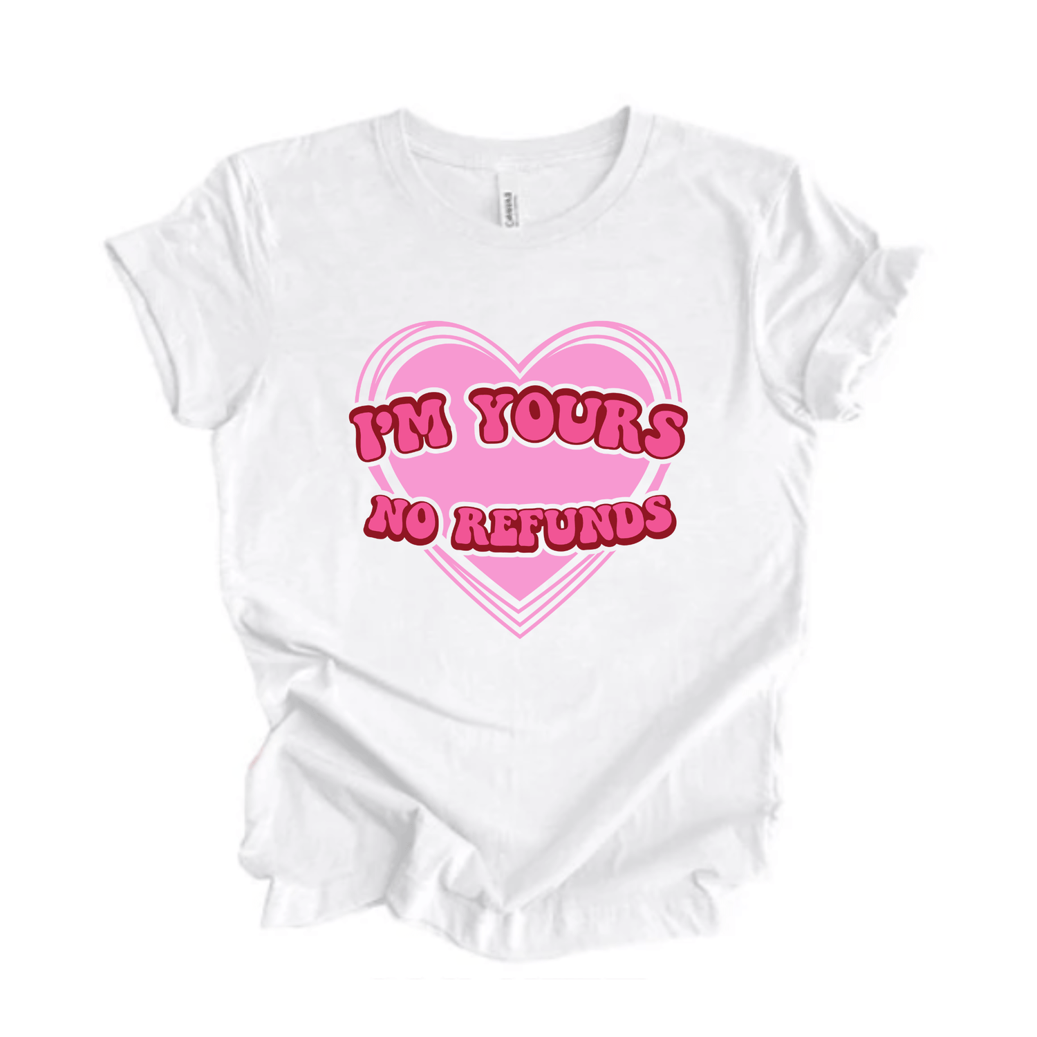 SimpliMust tshirt S / Pink I'm Yours No Refunds Tshirt